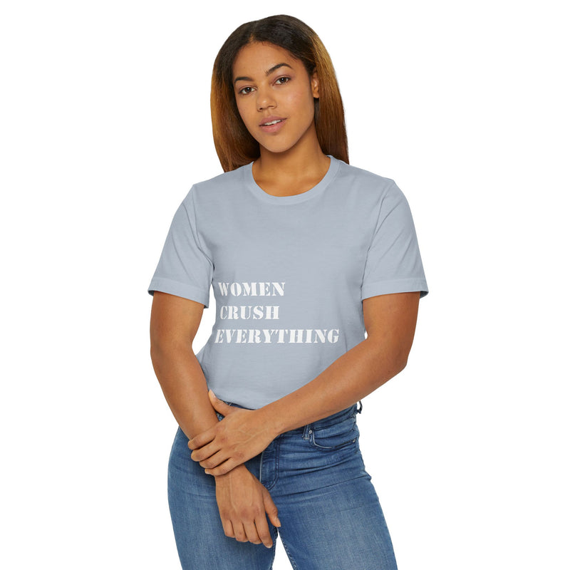 Women Crush Everything Unisex Jersey T-Shirt - Empowering Tee