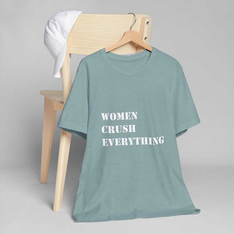 Women Crush Everything Unisex Jersey T-Shirt - Empowering Tee