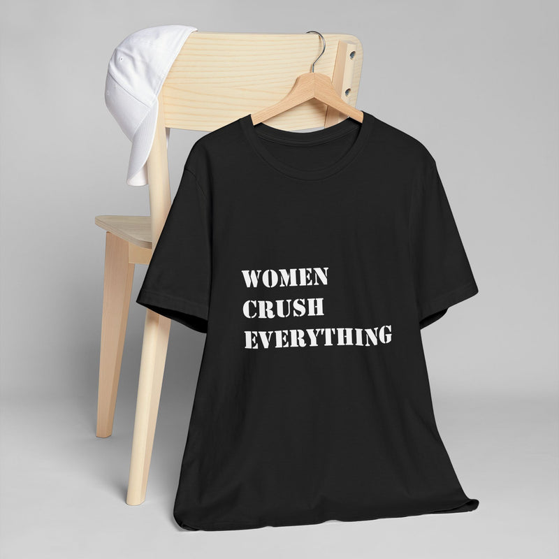 Women Crush Everything Unisex Jersey T-Shirt - Empowering Tee