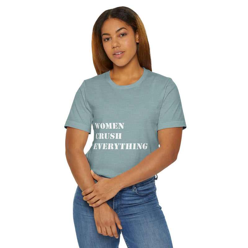 Women Crush Everything Unisex Jersey T-Shirt - Empowering Tee