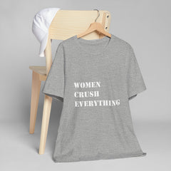 Women Crush Everything Unisex Jersey T-Shirt - Empowering Tee