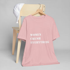 Women Crush Everything Unisex Jersey T-Shirt - Empowering Tee